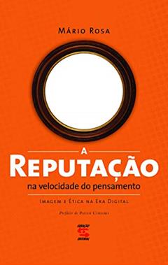 A Reputação na Velocidade do Pensamento: Imagem e Ética do Pensamento, do autor Mário Rosa