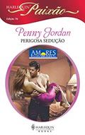 Ler Perigosa sedução (Harlequin Paixão Livro 76), do autor Penny Jordan