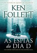 Ler As espiãs do Dia D: Um suspense inspirado em uma história real, do autor Ken Follett