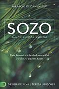 Ler SOZO Salvos Curados Libertos: Uma Jornada à Liberdade com o Pai, o Filho e o Espírito Santo (Portuguese Edition), do autor Dawna De Silva; Teresa Liebscher Ler SOZO Salvos Curados Libertos: Uma Jornada à Liberdade com o Pai, o Filho e o Espírito Santo (Portuguese Edition), do autor Dawna De Silva; Teresa Liebscher