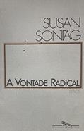Ler A vontade radical, do autor Susan Sontag