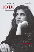 Ler Susan Sontag - Entrevista completa para a revista Rolling Stone, do autor Jonathan Cott; Susan Sontag Ler Susan Sontag - Entrevista completa para a revista Rolling Stone, do autor Jonathan Cott; Susan Sontag