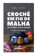 Ler Crochê em fio de malha 2° Edição: Revista e ampliada, do autor Julia Buchhorn; Valderez Buchhorn