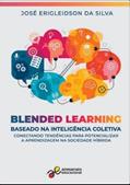 Ler BLENDED LEARNING BASEADO NA INTELIGÊNCIA COLETIVA: CONECTANDO TENDÊNCIAS PARA POTENCIALIZAR APRENDIZAGEM NA SOCIEDADE HÍBRIDA, do autor José Erigleidson Da Silva