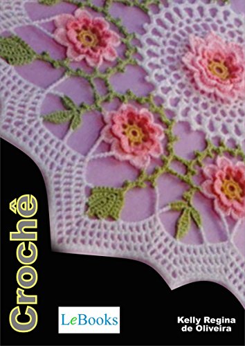 Ler Crochê: Uma arte e terapia (Coleção Artesanato), do autor Kelly Regina de Oliveira