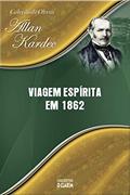 Ler Viagem Espírita em 1862 (Traduzido), do autor Allan Kardec