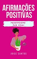 Ler Afirmações positivas : Para transformar a sua vida, do autor Joice Santos