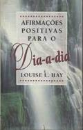 Ler Afirmacoes Positivas Para O Amor, do autor Louise L. Hay Ler Afirmacoes Positivas Para O Amor, do autor Louise L. Hay