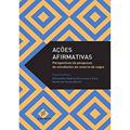 Ler Ações afirmativas - Perspectivas de pesquisas: Perspectivas de Pesquisas de Estudantes da Reserva de Vagas, do autor Petronilha Beatriz Gonçalves E Silva; Danilo de Souza Morais