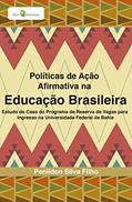 Ler Políticas de Ação Afirmativa na Educação Brasileira: Estudo de Caso do Programa de Reserva de Vagas Para Ingresso na Universidade Federal da Bahia, do autor Penildon Silva Filho Ler Políticas de Ação Afirmativa na Educação Brasileira: Estudo de Caso do Programa de Reserva de Vagas Para Ingresso na Universidade Federal da Bahia, do autor Penildon Silva Filho