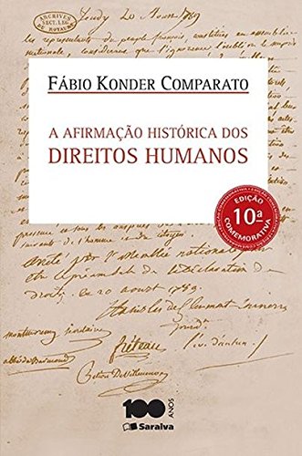Ler A Afirmação Histórica dos Direitos Humanos, do autor Fábio Konder Comparato Ler A Afirmação Histórica dos Direitos Humanos, do autor Fábio Konder Comparato