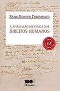 Ler A Afirmação Histórica dos Direitos Humanos, do autor Fábio Konder Comparato