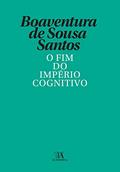 Ler O Fim do Império Cognitivo - A afirmação das epistemologias do sul, do autor Boaventura de Sousa Santos Ler O Fim do Império Cognitivo - A afirmação das epistemologias do sul, do autor Boaventura de Sousa Santos