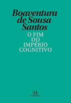 O Fim do Império Cognitivo - A afirmação das epistemologias do sul, do autor Boaventura de Sousa Santos