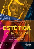 Ler Estética Afirmativa: Corpo Negro e Educação Física, do autor vanilde [Ivy] Guedes de Mattos