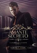 Ler AMANTE SECRETO (O legado dos Lafaiette Livro 4), do autor Valentina K. Michael