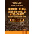 Ler Compra e Venda Internacional de Mercadorias: Convenção de Viena de 1980 - Teoria e Prática, do autor Alejandro M. Garro; Alberto L. Zuppi; Fernando J. Breda Pessôa