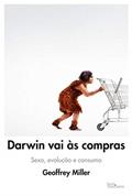 Ler Darwin vai às compras: Sexo, evolução e consumo: Sexo, evolução e consumo, do autor Geoffrey Miller