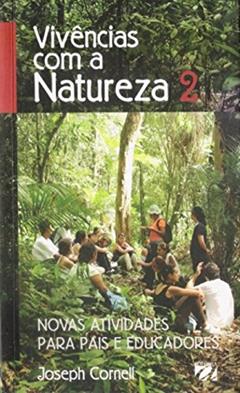 Vivências com a Natureza: Novas Atividades Para Pais e Educadores (Volume 2), do autor Joseph Cornell