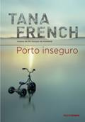 Ler Porto inseguro (Dublin Murder Squad), do autor Tana French Ler Porto inseguro (Dublin Murder Squad), do autor Tana French
