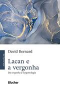 Ler Lacan e a Vergonha: Da Vergonha à Vergontologia, do autor David Bernard
