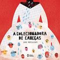 Ler A colecionadora de cabeças, do autor Ana Matsusaki