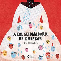 A colecionadora de cabeças, do autor Ana Matsusaki