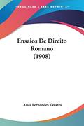 Ler Ensaios De Direito Romano (1908), do autor Assis Fernandes Tavares