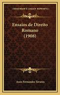 Ler Ensaios de Direito Romano (1908), do autor Assis Fernandes Tavares