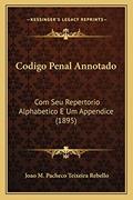 Ler Codigo Penal Annotado: Com Seu Repertorio Alphabetico E Um Appendice (1895), do autor Joao M Pacheco Teixeira Rebello Ler Codigo Penal Annotado: Com Seu Repertorio Alphabetico E Um Appendice (1895), do autor Joao M Pacheco Teixeira Rebello
