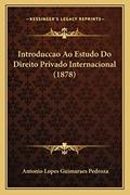 Ler Introduccao Ao Estudo Do Direito Privado Internacional (1878), do autor Antonio Lopes Guimaraes Pedroza