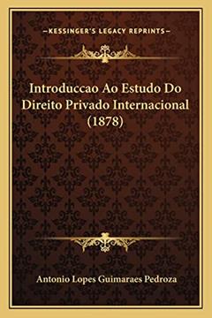 Introduccao Ao Estudo Do Direito Privado Internacional (1878), do autor Antonio Lopes Guimaraes Pedroza
