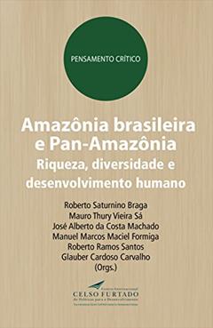 Amazônia brasileira e Pan-Amazônia: Riqueza, diversidade e desenvolvimento humano (Pensamento crítico), do autor Roberto Saturnino Braga; Mauro Thury Vieira Sá; José Alberto Costa da Machado; Manuel Marcos Maciel Formiga; Roberto Ramos Santo