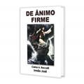 Ler de Ânimo Firme, do autor Carlos Antônio Baccelli; Irmão José Ler de Ânimo Firme, do autor Carlos Antônio Baccelli; Irmão José