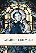 Ler São Vicente de Paulo: Uma biografia: Uma biografia, do autor Marie-Joelle Guillaume