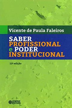 Saber profissional e poder institucional, do autor Vicente de Paula Faleiros