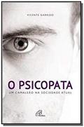 Ler O psicopata: um camaleão na sociedade atual, do autor Vicente Garrido Ler O psicopata: um camaleão na sociedade atual, do autor Vicente Garrido