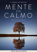 Ler Mente em Calmo: Guia para INICIAR a MEDITAÇÃO ATRAVÉS da ATENÇÃO, para a GESTÃO do STRESS e viver uma vida MAIS SIMPLES e SATISFATÓRIA, do autor F Saenz de Urturi Ler Mente em Calmo: Guia para INICIAR a MEDITAÇÃO ATRAVÉS da ATENÇÃO, para a GESTÃO do STRESS e viver uma vida MAIS SIMPLES e SATISFATÓRIA, do autor F Saenz de Urturi