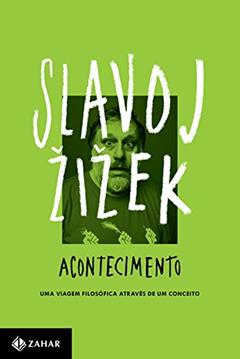 Acontecimento: Uma viagem filosófica através de um conceito, do autor Slavoj Zizek