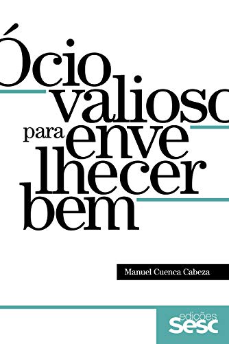 Ler Ócio valioso para envelhecer bem, do autor Manuel Cuenca Cabeza Ler Ócio valioso para envelhecer bem, do autor Manuel Cuenca Cabeza