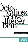 Ler Ócio valioso para envelhecer bem, do autor Manuel Cuenca Cabeza