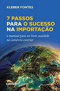Ler 7 passos para o sucesso na importação, do autor Kleber Fontes Ler 7 passos para o sucesso na importação, do autor Kleber Fontes