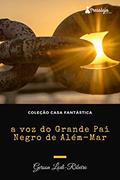 Ler A voz do Grande Pai Negro de Além Mar, do autor Gerson Lodi-Ribeiro