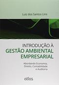 Ler Introdução À Gestão Ambiental Empresarial: Abordando Economia, Direito, Contabilidade E Auditoria, do autor Luiz Dos Santos Lins