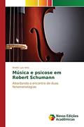 Ler Música e psicose em Robert Schumann: Abordando o encontro de duas fenomenologias, do autor Iorio André Luiz Ler Música e psicose em Robert Schumann: Abordando o encontro de duas fenomenologias, do autor Iorio André Luiz