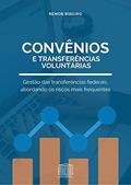 Ler Transferências Voluntárias e Convênios: Gestão das transferências federais, abordando os riscos mais frequentes, do autor Renor Antonio Antunes Ribeiro