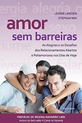 Ler Amor sem Barreiras: as Alegrias e os Desafios dos Relacionamentos Abertos e Poliamorosos nos Dias de Hoje, do autor Leonie Linssen; Stephan Wik Ler Amor sem Barreiras: as Alegrias e os Desafios dos Relacionamentos Abertos e Poliamorosos nos Dias de Hoje, do autor Leonie Linssen; Stephan Wik