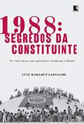Ler 1988: Segredos da constituinte, do autor Luiz Maklouf Ler 1988: Segredos da constituinte, do autor Luiz Maklouf