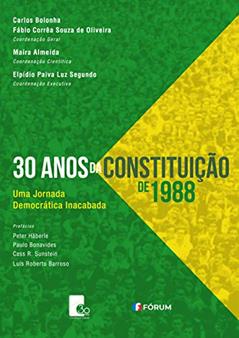 30 anos da Constituição de 1988: Uma jornada democrática, do autor Carlos Bolonha; Fábio Corrêa Souza de Oliveira; Maíra Almeida; Elpídio Paiva Luz Segundo