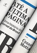 Ler Até a última página: Uma história do Jornal do Brasil, do autor Cezar Motta Ler Até a última página: Uma história do Jornal do Brasil, do autor Cezar Motta